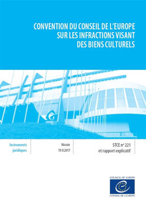 Conventions du Conseil de l'Europe sur les infractions visant des biens culturels : Nicosie, 19 mai 2017 - Conseil de l'Europe