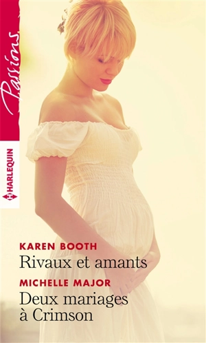 Rivaux et amants. Deux mariages à Crimson - Karen Booth