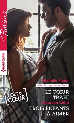 Le coeur trahi : la saga des Fortune. Trois enfants à aimer - Michelle Major