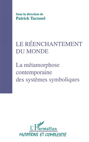 Actes du colloque Sociologies. Vol. 2. Le Réenchantement du monde : la métamorphose contemporaine des systèmes symboliques - COLLOQUE SOCIOLOGIES (4 ; 1990 ; Montpellier)