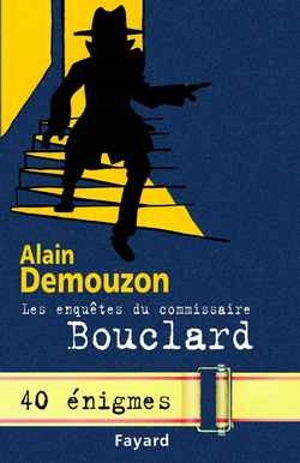 Les enquêtes du commissaire Bouclard - Alain Demouzon