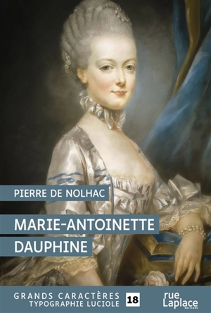 Marie-Antoinette dauphine - Pierre de Nolhac