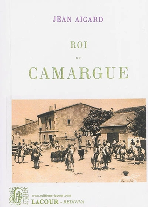 Roi de Camargue - Jean Aicard