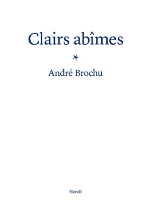 Clairs abîmes - André Brochu