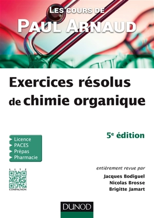 Exercices résolus de chimie organique : les cours de Paul Arnaud - Paul Arnaud