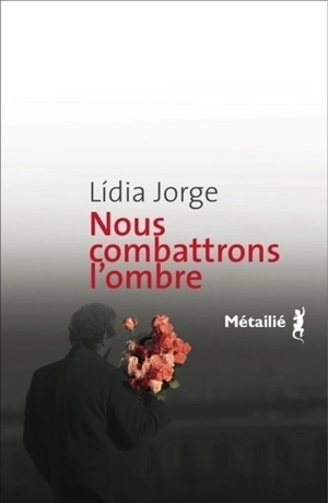 Nous combattrons l'ombre - Lidia Jorge