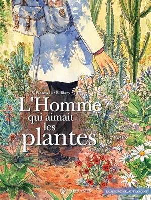 L'homme qui aimait les plantes - Stéphane Piatzszek