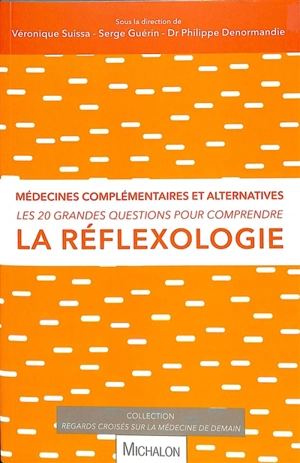 Les 20 grandes questions pour comprendre la réflexologie : médecines complémentaires et alternatives