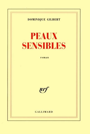 Peaux sensibles - Dominique Gilbert