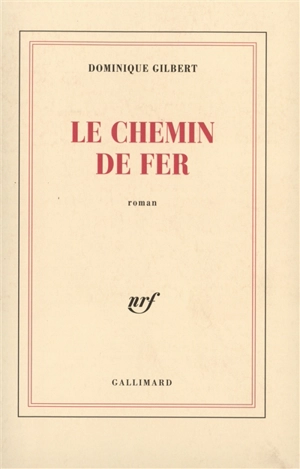 Le chemin de fer - Dominique Gilbert