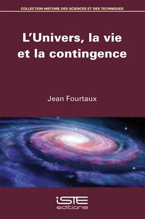 L'Univers, la vie et la contingence - Jean Fourtaux