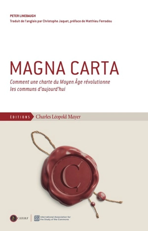 Magna carta : comment une charte du Moyen Age révolutionne les communs d'aujourd'hui - Peter Linebaugh