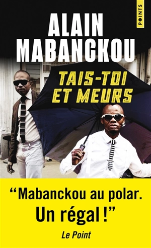 Tais-toi et meurs - Alain Mabanckou