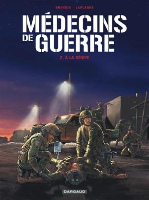 Médecins de guerre. Vol. 2. A la dérive - Patrice Buendia