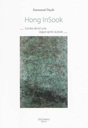 Hong InSook : contes de la lune vague après la pluie - Emmanuel Daydé
