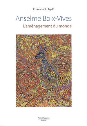 Anselme Boix-Vives : l'aménagement du monde - Emmanuel Daydé