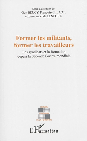 Former les militants, former les travailleurs : les syndicats et la formation depuis la Seconde Guerre mondiale