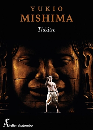 Le théâtre selon Mishima. Vol. 2. Quatre pièces - Yukio Mishima