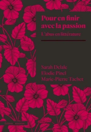 Pour en finir avec la passion : l'abus en littérature - Sarah Delale