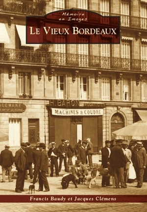 Le vieux Bordeaux - Francis Baudy