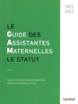 Le guide des assistantes maternelles : le statut : 2022-2023 - AssMat, L' (périodique)