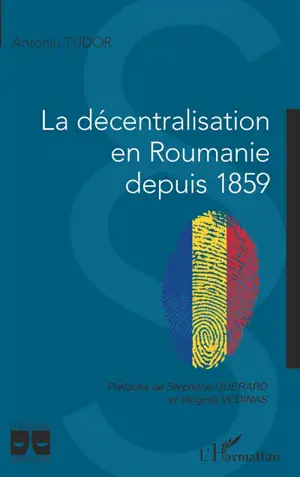 La décentralisation en Roumanie depuis 1859 - Antoniu Tudor