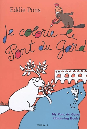 Je colorie le Pont du Gard. My Pont du Gard colouring book - Eddie Pons