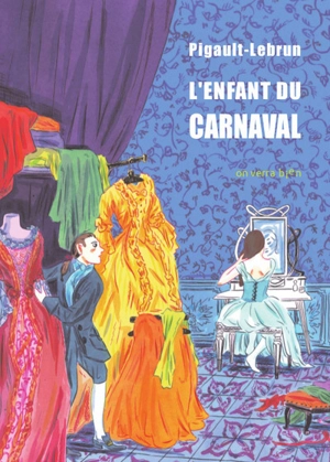 L'enfant du carnaval : histoire remarquable, et surtout véritable, pour servir de supplément aux Rhapsodies du jour - Pigault-Lebrun