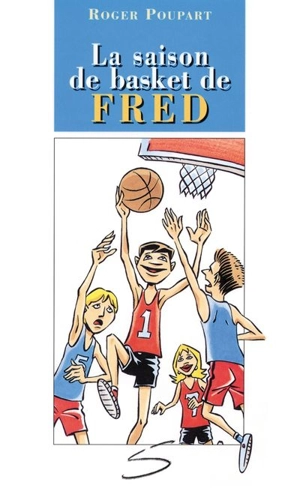 La saison de basket de Fred - Poupart, Roger