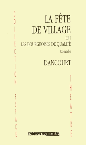 La fête de village ou Les bourgeoises de qualité - Dancourt