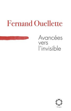 Avancées vers l'invisible - Fernand Ouellette