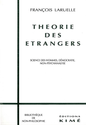 Théorie des étrangers - François Laruelle