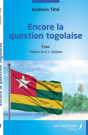 Encore la question togolaise : essai - Têtêvi Godwin Tété-Adjalogo