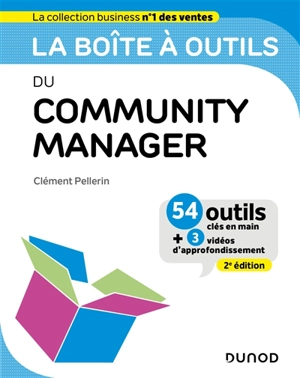 La boîte à outils du community manager : 54 outils clés en main + 3 vidéos d'approfondissement - Clément Pellerin