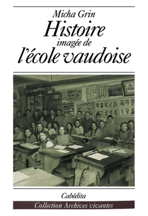 Histoire imagée de l'école vaudoise - Micha Grin