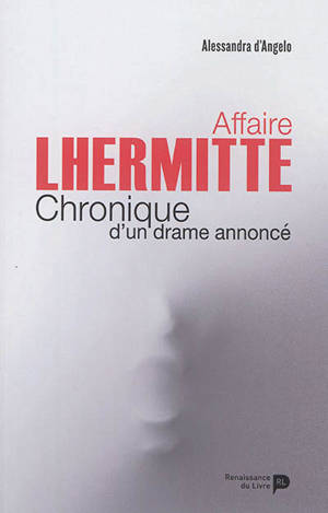 Affaire Lhermitte : chronique d'un drame annoncé - Alessandra D'Angelo