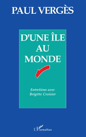 D'une île au monde : entretiens avec Brigitte Croisier - Paul Vergès