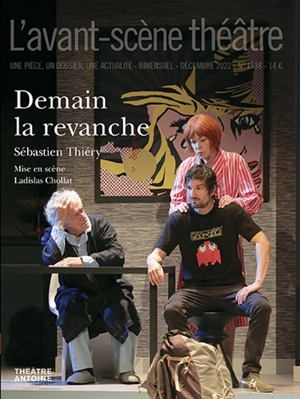 Avant-scène théâtre (L'), n° 1534. Demain la revanche - Sébastien Thiéry