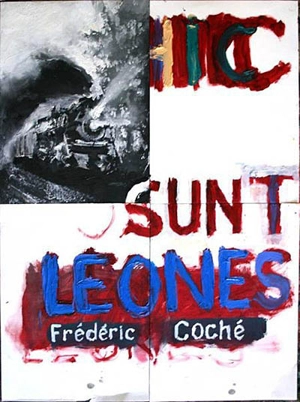 Hic sunt leones - Frédéric Coché