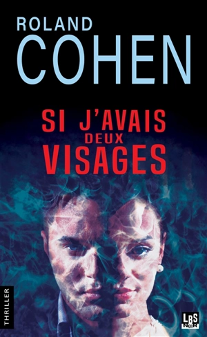 Si j'avais deux visages - Roland Cohen