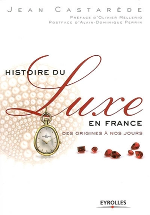 Histoire du luxe en France : des origines à nos jours - Jean Castarède
