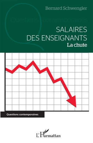 Salaires des enseignants : la chute - Bernard Schwengler