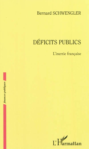 Déficits publics : l'inertie française - Bernard Schwengler