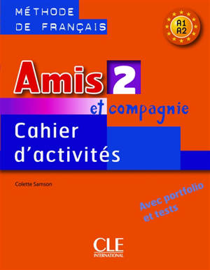 Amis et compagnie 2, méthode de français, A1 : cahier d'activités - Colette Samson