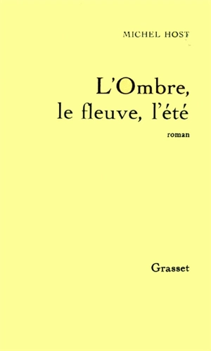 L'Ombre, le fleuve, l'été - Michel Host