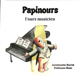 Papinours l'ours musicien - Antoinette David