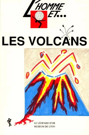 L'homme et les volcans - Jacques-Marie Bardintzeff