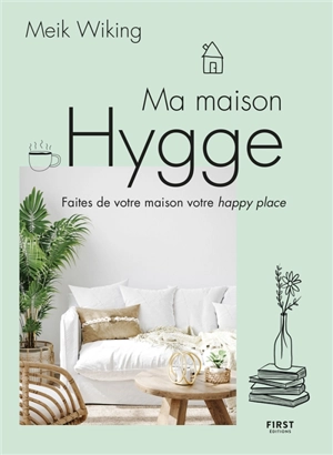 Ma maison hygge : faites de votre maison votre happy place - Meik Wiking