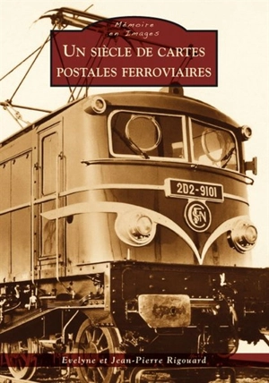 Un siècle de cartes postales ferroviaires - Evelyne Rigouard