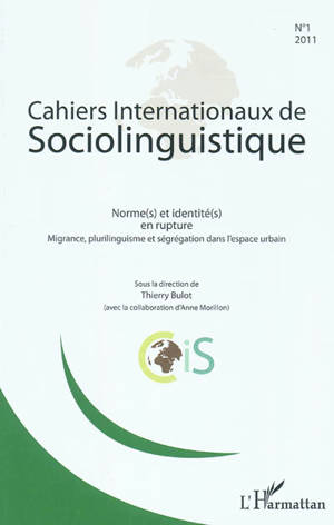 Cahiers internationaux de sociolinguistique, n° 1. Normes et identités en rupture : migrance, plurilinguisme et ségrégation dans l'espace urbain